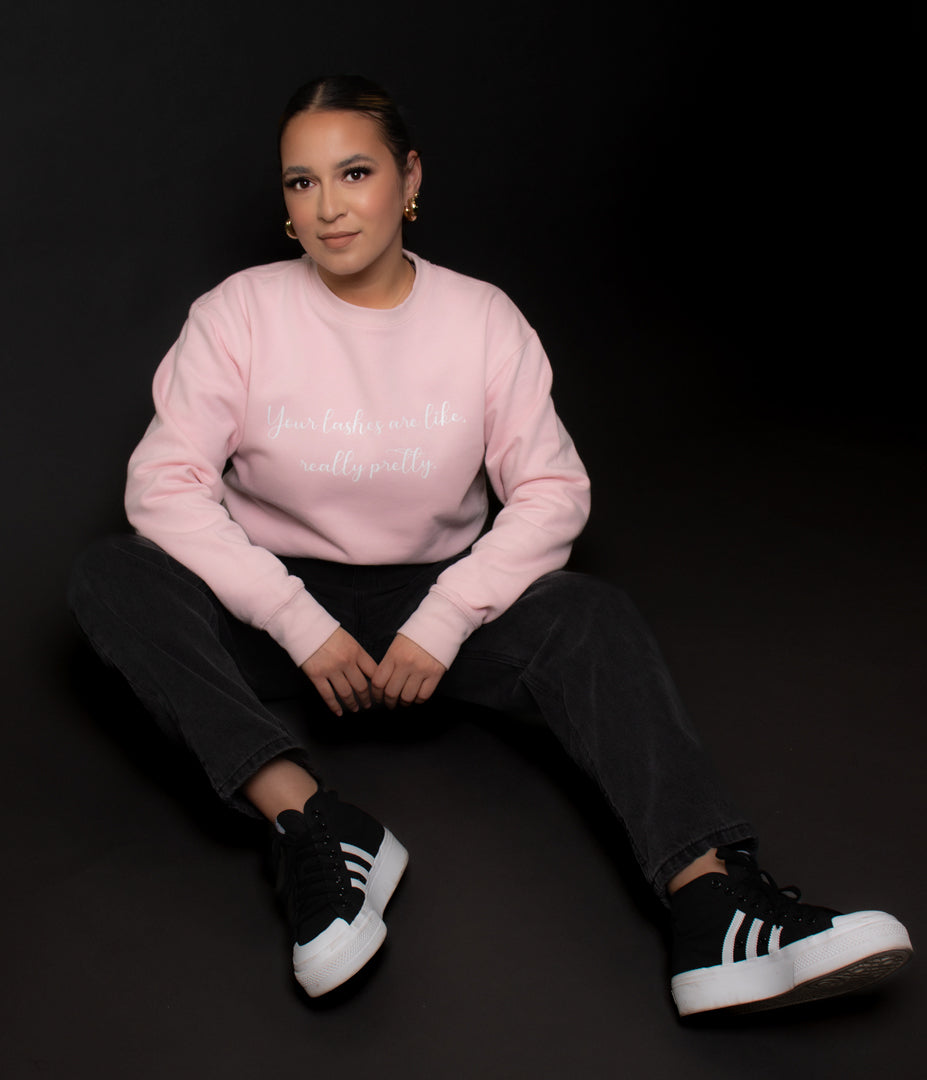 Pink Crewneck "Your lashes are like really pretty..."