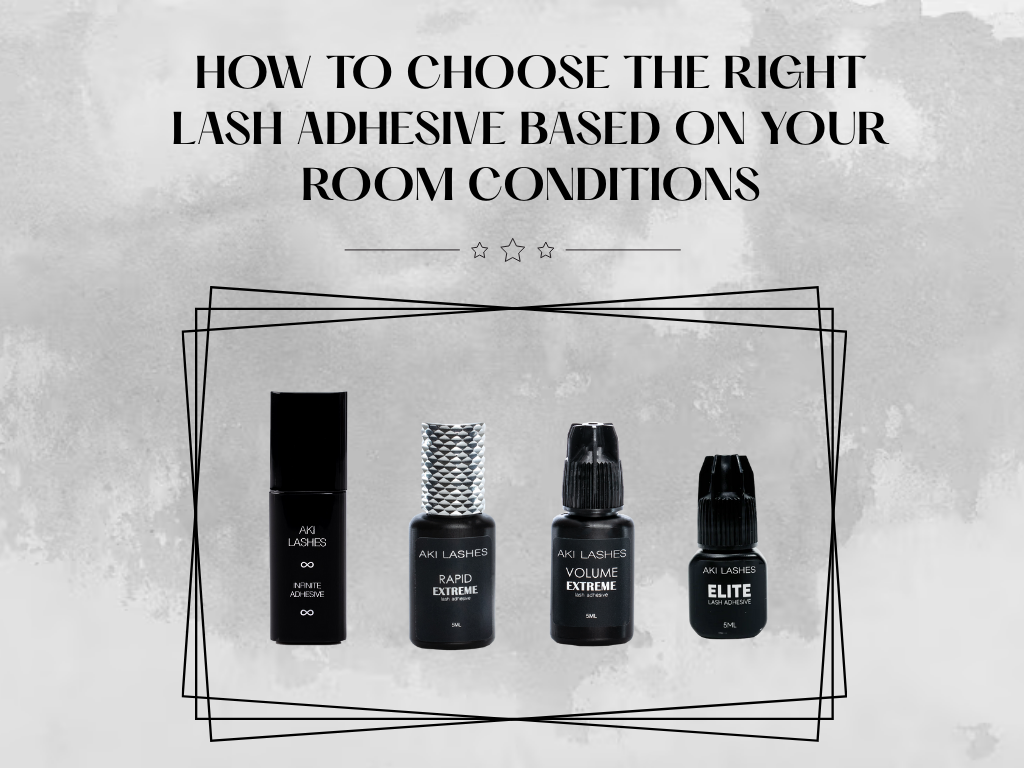 How to Choose the Right Lash Adhesive Based on Your Room Conditions