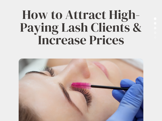 How to Attract High-Paying Lash Clients & Increase Prices