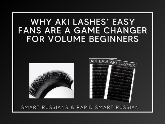 Why Aki Lashes’ Easy Fans Are a Game Changer for Volume Beginners