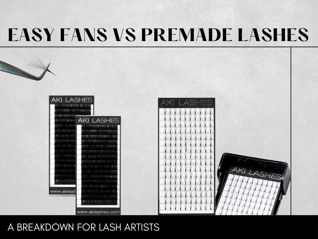 Easy Fans vs Premade Fans: A Breakdown for Lash Artists