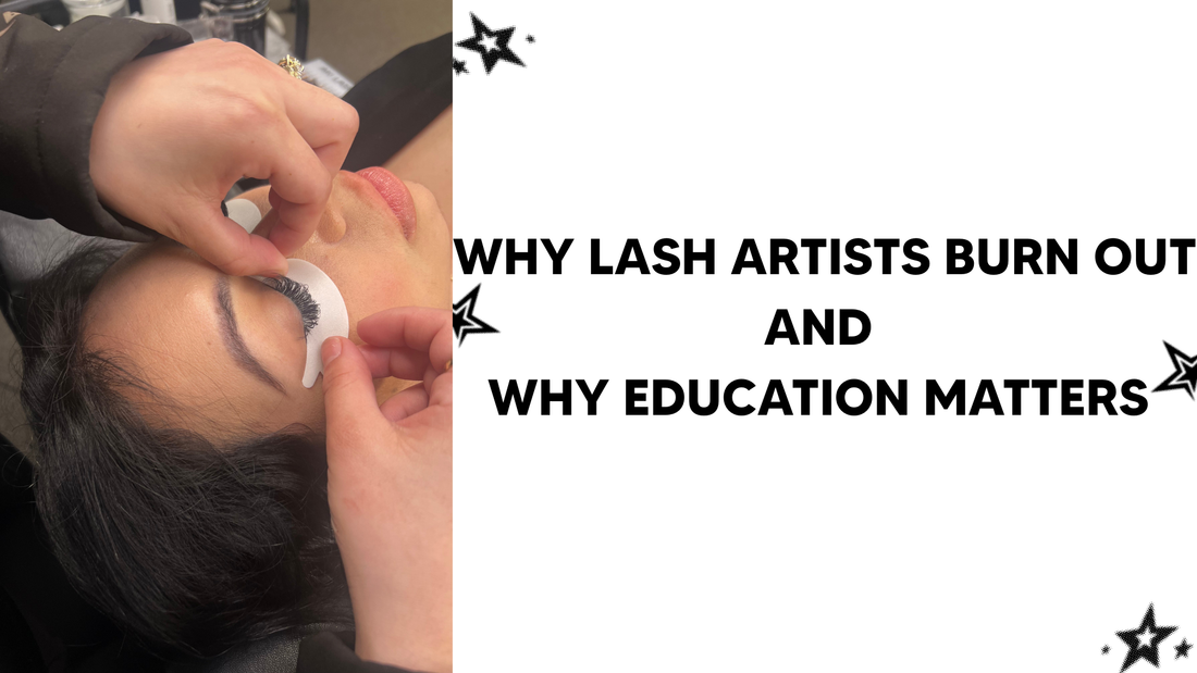 Why Lash Artists Burn Out and Why Education Helps