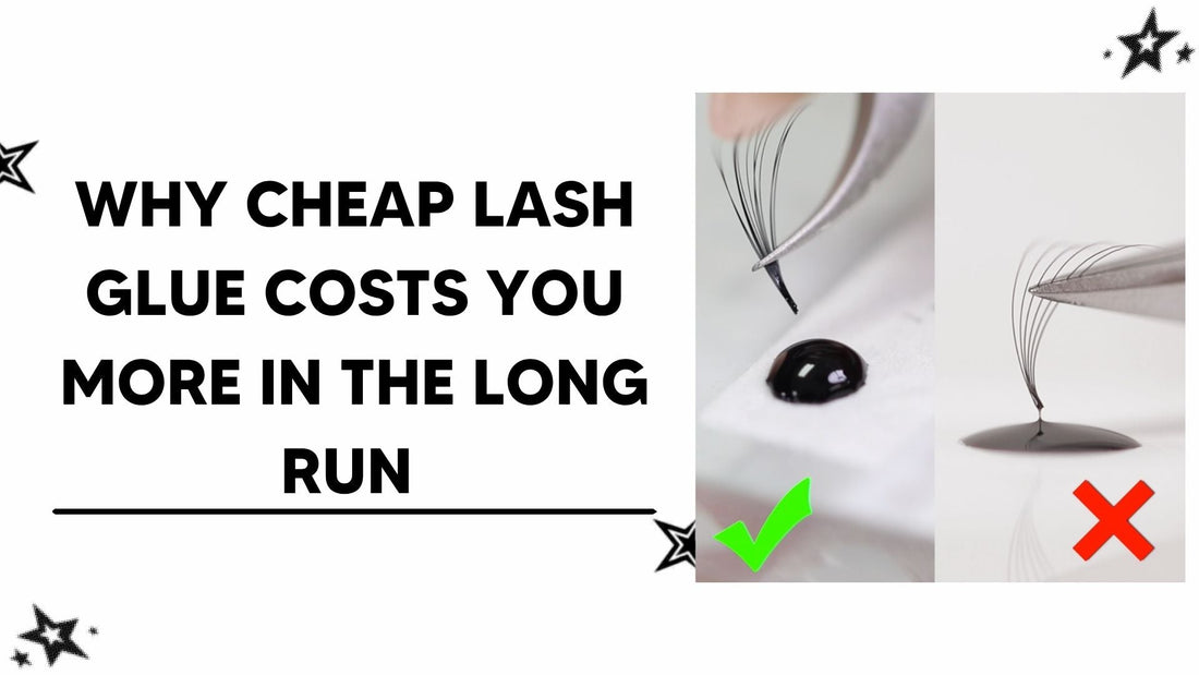 Why Cheap Lash Glue Costs You More in the Long Run