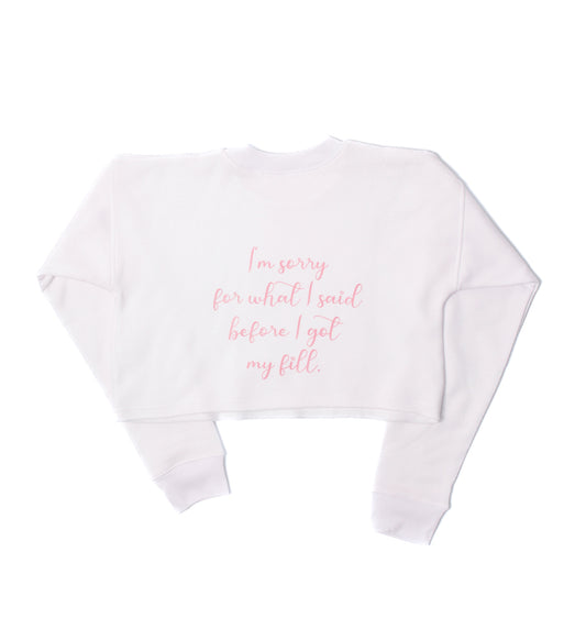 White Crewneck "I am sorry for what I said before I got my fill"