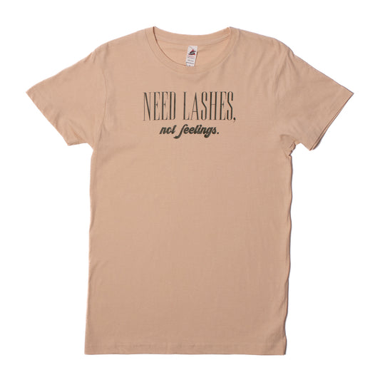 Tan T-Shirt "Need Lashes, not feelings."